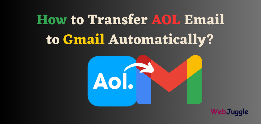 How to Transfer AOL Email to Gmail