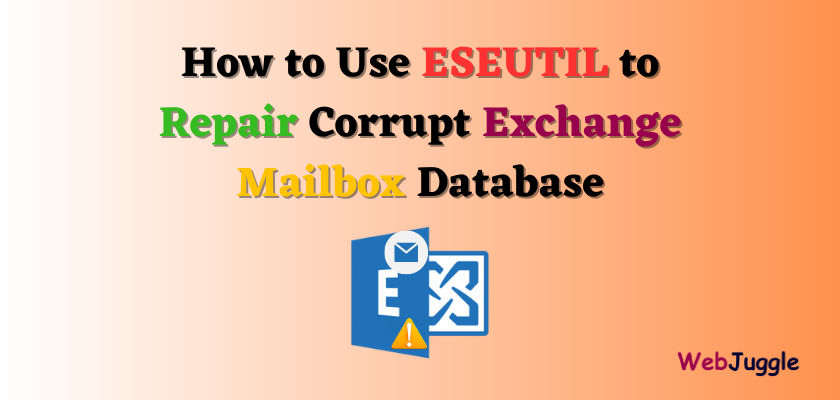 How to Use ESEUTIL to Repair Corrupt Exchange Mailbox Database
