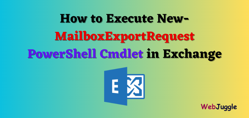 How to Execute New-MailboxExportRequest PowerShell Cmdlet in Exchange