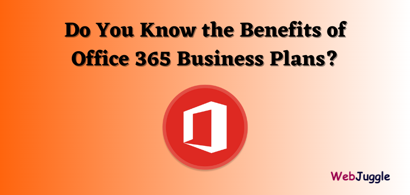 Benefits of Office 365 Business Plans